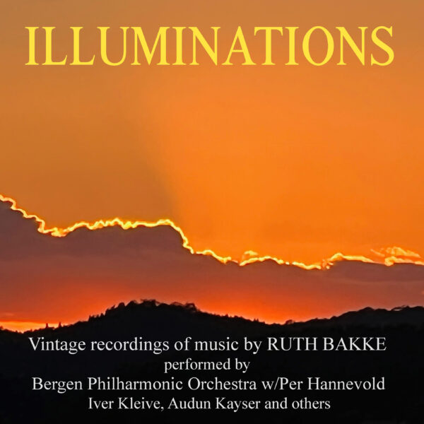 ILLUMINATIONS – MUSIC by RUTH BAKKE